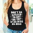 Don’T Be Afraid To Get On Top If He Dies Groovy On Back Women Tank Top Gifts for Her