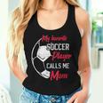 My Favorite Soccer Player Calls Me Mom Soccer Mother Women Tank Top Gifts for Her