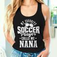 My Favorite Soccer Player Calls Me Nana Soccer Women Tank Top Gifts for Her