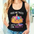 Feed Me Tacos And Tell Me I'm Pretty Girls Tacos Lover Women Tank Top Gifts for Her