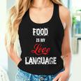 Food Is My Love Language Food Lover I Love All The Foods Women Tank Top Gifts for Her