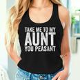 Take Me To My Aunt You Peasant Aunt Lovers Auntie Women Tank Top Gifts for Her