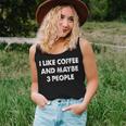 Coffee I Like Coffee And Maybe 3 People Women Tank Top Gifts for Her