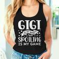 Gigi Is My Name Spoiling Is My Game Grandma Women Tank Top Gifts for Her