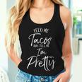 Taco Women's Feed Me Tacos And Tell Me I'm Pretty Women Tank Top Gifts for Her