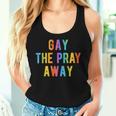 Gay The Pray Away Lgbtq Pride Quote Saying Meme Women Tank Top Gifts for Her