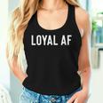 For Loyal Patriotic Faithful Or Loyal Af Women Tank Top Gifts for Her