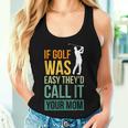 If Golf Was Easy They'd Call It Your Mom Sport Mother Adult Women Tank Top Gifts for Her