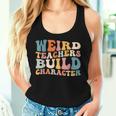 Groovy Teacher Sayings Quote Weird Teachers Build Character Women Tank Top Gifts for Her