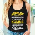 Ich Trying Mich Zu Behmen Aber Komme Nach Meiner Mama Tank Top Frauen Geschenke für Sie