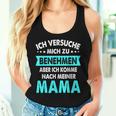 Icherversuche Mich Zu Benehmen Aber Komme Nach Meiner Mama Tank Top Frauen Geschenke für Sie