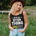 It's A Dyer Thing You Wouldn't Understand Family Name Women Tank Top Gifts for Her