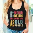 It's Weird Being The Same Age As Old People Vintage Women Tank Top Gifts for Her