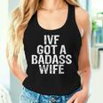 Ivf Got A Badass Wife Ivf Transfer Day Infertility Men's Women Tank Top Gifts for Her