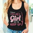 I Know I Fish Like Girl Try To Keep Fishing Girl Women Tank Top Gifts for Her
