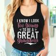 I Know I Look Too Young To Be A Great Grandma Women Tank Top Gifts for Her