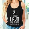 I Know I Run Like A Girl Try To Keep Up Runner Women Tank Top Gifts for Her