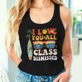 I Love You All Class Dismissed End Of Year School Teacher Women Tank Top Gifts for Her
