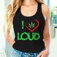 I Love Loud Weed Lovers Marijuana Plant Women Tank Top Gifts for Her