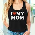 I Love My Mom I Heart My Mom Women Tank Top Gifts for Her