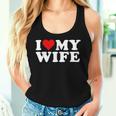 I Love My Wife Marriage Anniversary Married I Heart My Wife Women Tank Top Gifts for Her