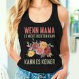 Lustiges Muttertag Wenn Mama Es Nicht Kann Kann Es Keiner Tank Top Frauen Geschenke für Sie