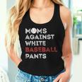 Moms Against White Baseball Pants Baseball Mom Women Women Tank Top Gifts for Her