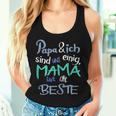 Mother's Day Papa & Ich Sind Uns Einig Mama Ist Die Beste Tank Top Frauen Geschenke für Sie