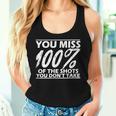 Motivational Miss 100 Of The Shots You Don't Take Women Tank Top Gifts for Her