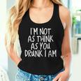 Im Not As Think As You Drunk I Am Drinking Women Tank Top Gifts for Her