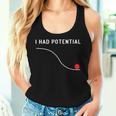 I Had Potential For Physics Science Women Tank Top Gifts for Her