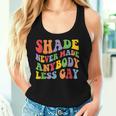 Shade Never Made Anybody Less Gay Rainbow Lgbt Lesbian Pride Women Tank Top Gifts for Her