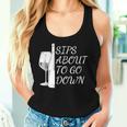 Sips About To Go Down May Contain Wine Tasting Lover Glass Women Tank Top Gifts for Her