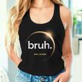 Total Solar Eclipse 2024 Bruh Boy Girl Sarcastic Women Tank Top Gifts for Her