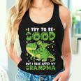 I Try To Be Good But I Take After My Grandma Dinosaur Women Tank Top Gifts for Her