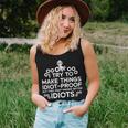 Try To Make Things Idiot Proof Auto Mechanic Women Women Tank Top Gifts for Her