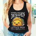 Wanna Taco Bout Jesus Lettuce Pray Mark 1615 Christian God Women Tank Top Gifts for Her