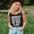 I Workout Because My Wife Is Hot Gym Workout Dad Mens Women Tank Top Gifts for Her