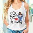 53 Years Old Afro Black Melanin It's My 53Rd Birthday Women Tank Top Gifts for Her