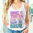 Admit It You'll Low Key Miss Me Bruh Bruh Teacher Women Tank Top Gifts for Her