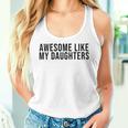 Fathers Day Awesome Like My Daughters Women Tank Top Gifts for Her