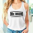 Hilarious Mr Mom Strong Father Pun Women Tank Top Gifts for Her