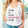It's Me Hi I'm The Birthday Girl It's Me Women Tank Top Gifts for Her