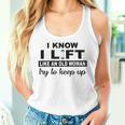 I Know I Lift Like An Old Woman Try To Keep Up Lifting Gym Women Tank Top Gifts for Her