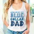 Spoiled By My Blue Collar Dad Women Tank Top Gifts for Her