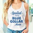 Spoiled By My Blue Collar Man Wife Groovy On Back Women Tank Top Gifts for Her