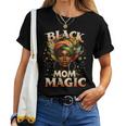 Black Mom Magic Unapologetically Melanin Queen Black History Women T-shirt