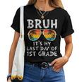 Bruh It's My Last Day Of 1St Grade Teacher Summer Vacation Women T-shirt