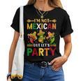 Cinco De Mayo I'm Not Mexican But Let Us Party Women T-shirt