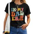 In My Dad Era Groovy Papa Daddy Fathers Day For Men Women T-shirt